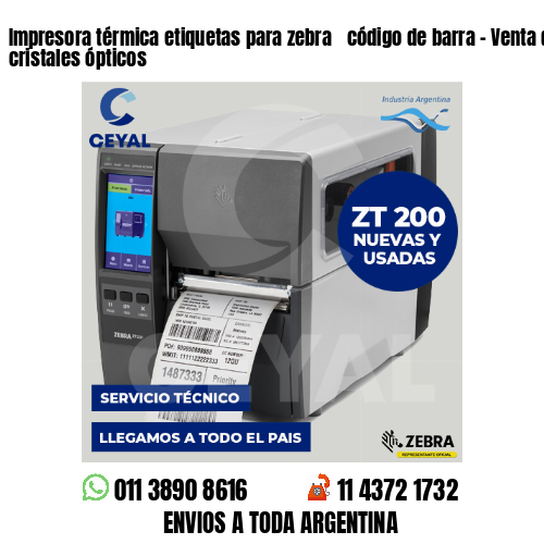 Impresora térmica etiquetas para zebra  código de barra – Venta de armazones cristales ópticos